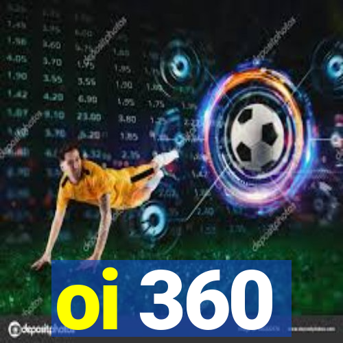 oi 360